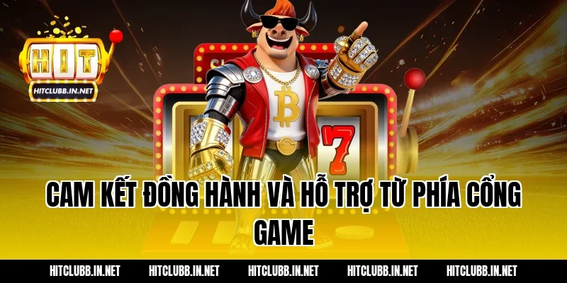 Cam kết đồng hành và hỗ trợ từ phía cổng game